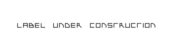 LABEL UNDER CONSTRUCTION